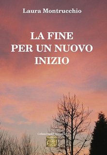 Laura Montrucchio - La fine per un nuovo inizio (2023)  EPUB