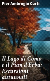 Pier Ambrogio Curti - Il Lago di Como e il Pian d'Erba: Escursioni autunnali (2023)