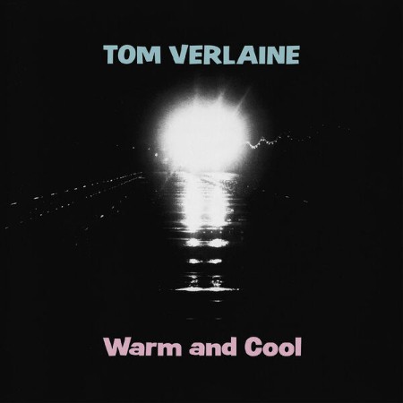 Tom Verlaine - Warm And Cool (1992)