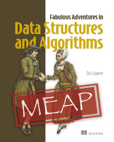 Fabulous Adventures In Data Structures And Algorithms MEAP V07 (Eric Lippert)