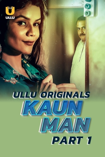 Kaun Man Part 1