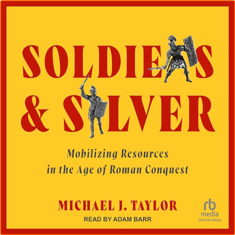 Soldiers And Silver Mobilizing Resources In The Age Of Roman Conquest [Audiobook] – (Jerzy Zubrzycki)