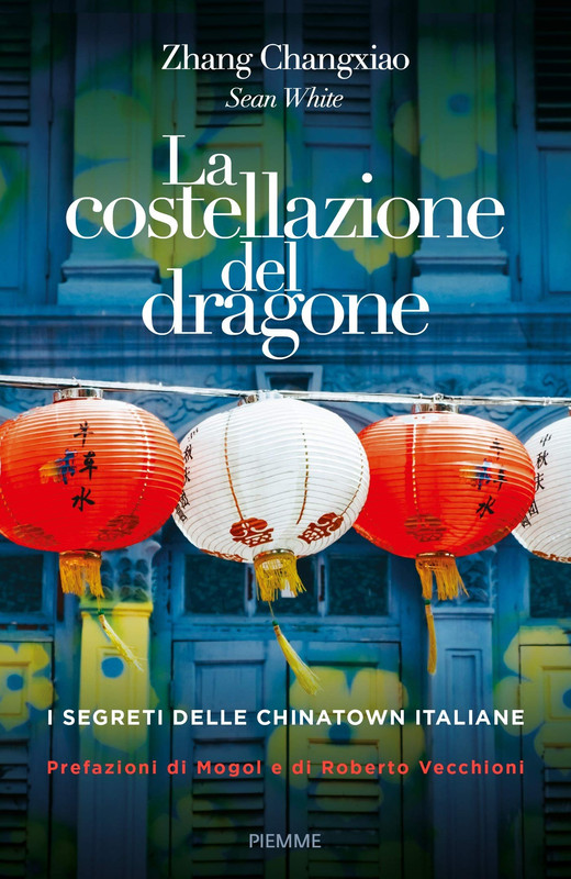 Sean White - La costellazione del dragone. I segreti delle Chinatown italiane (2020)