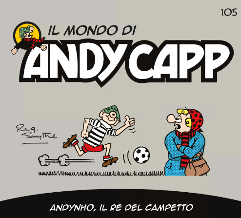 Il mondo di Andy Capp 105 – Andinho, il re del campetto (RCS 2024-08-23)
