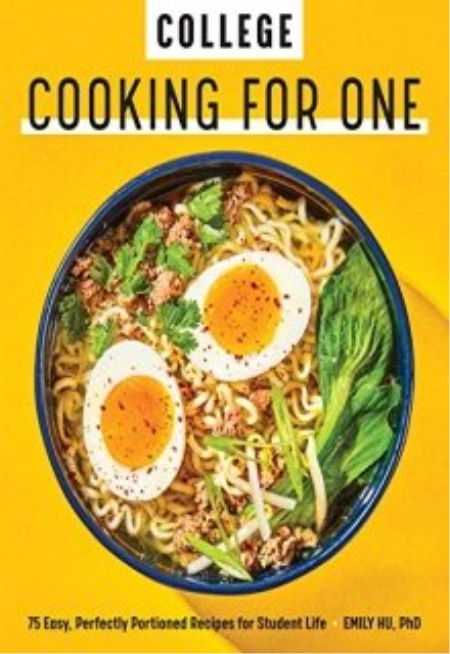 College Cooking for One: 75 Easy, Perfectly Portioned Recipes for Student Life Kindle Edition