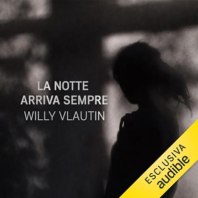 Willy Vlautin, Gianluca Testani - La notte arriva sempre (2023) (mp3 - 128 kbps)