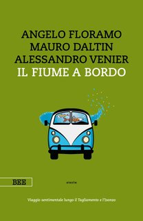 Angelo Floramo, Mauro Daltin, Alessandro Venier - Il fiume a bordo (2020)