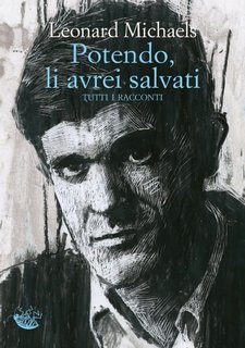 Leonard Michaels - Potendo, li avrei salvati. Tutti i racconti (2023)