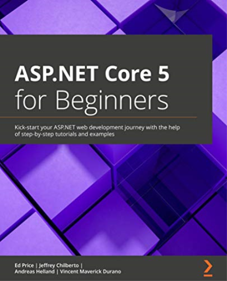 ASP.NET Core 5 for Beginners: Kick-start your ASP.NET web development journey with the help of step-by-step tutorials & examples