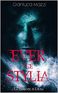 Gianluca Mazzi - Ever the Stylia 1. La Missione di Edena (2022)