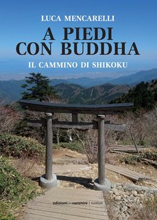 Luca Mencarelli - A piedi con Buddha. Il cammino di Shikoku (2024)