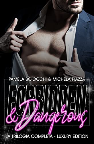 Pamela Boiocchi, Michela Piazza - Forbidden & Dangerous. La Trilogia Completa