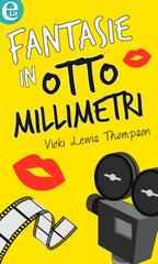 Vicki Lewis Thompson – Fantasie in otto millimetri (2016)