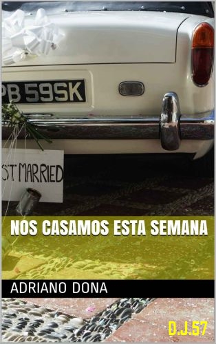 1 - Nos casamos esta semana - Adriano Dona