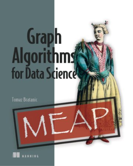 Graph Algorithms for Data Science (MEAP) Graph Algorithms for Data Science (MEAP)
