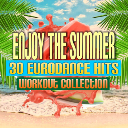 VA - Enjoy The Summer 30 Eurodance Hits (Workout Collection) (2021)