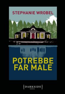Stephanie Wrobel - Potrebbe far male (2023)