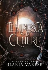 Ilaria Varese – Winter Fe’ Saga Vol. 6. Tempesta di Cenere (2026)