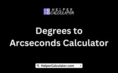 Degrees to Arcseconds Calculator