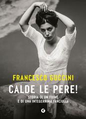 Francesco Guccini – Calde le pere! (2026)