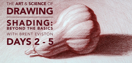 The Art & Science of Drawing - Shading: Beyond the Basics (Days 2-5)