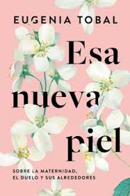 ESA NUEVA PIEL, EUGENIA TOBAL