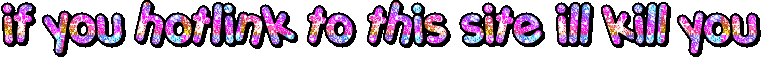 if you hotlink to this site ill kill you