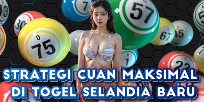 Strategi Cuan Maksimal di Togel Selandia Baru