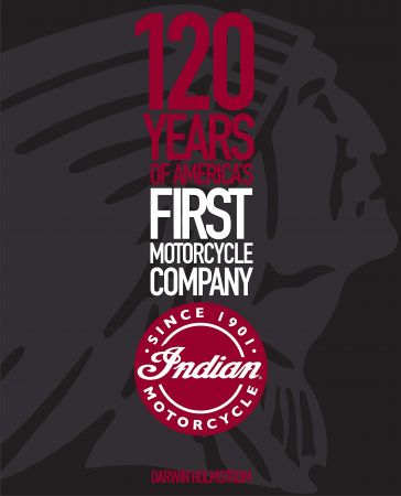 Indian Motorcycle: 120 Years of America's First Motorcycle Company