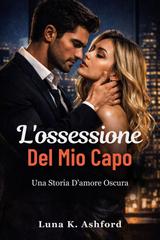 Luna K. Ashford – L’ossessione del mio capo (2026)