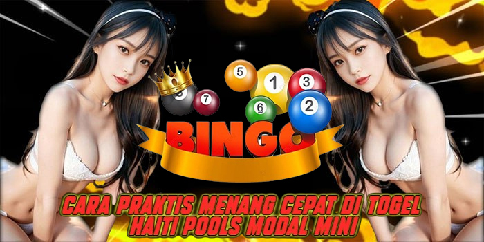 Cara Praktis Menang Cepat di Togel Haiti Pools Modal Mini