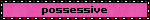 posessive blinkie