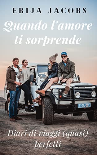 Erija Jacobs - Quando l'amore ti sorprende. Diari di viaggi (quasi) perfetti (2021)