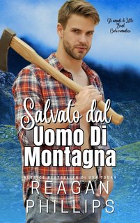 Reagan Phillips - Gli amanti di Little Bend. Salvata dall'uomo di Montagna (2024)
