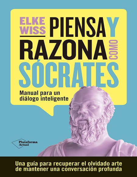 Piensa y razona como Sócrates - Elke Wiss (Multiformato) [VS]