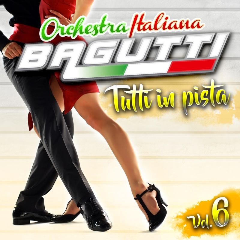 Orchestra Italiana Bagutti - Tutti in pista, Vol  6 (Album, Edizioni Musicali Bagutti, 2017) FLAC