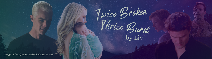 Twice Broken, Thrice Burnt