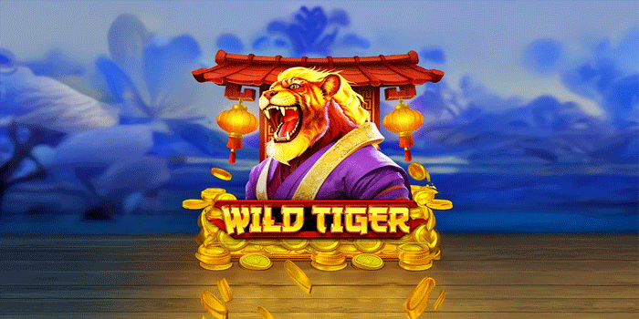 Cara Memahami Sistem Slot Wild Tiger Secara Tepat