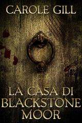 Carole Gill – La casa di Blackstone Moor (2026)