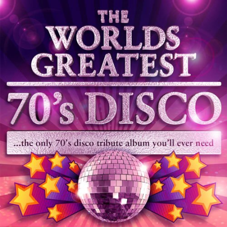 VA - World's Greatest 70's Disco - The Only 70's Disco tribute album you'll ever need (2010)