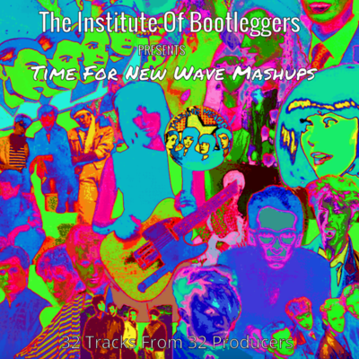 The-Institute-Of-Bootleggers-Presents-Time-For-New-Wave-Mashups-front-small.png