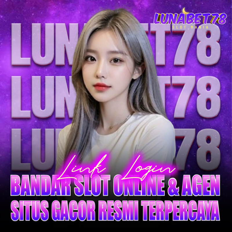 LUNABET78 | Link Login Bandar Slot Online & Agen Situs Gacor Resmi Terpercaya