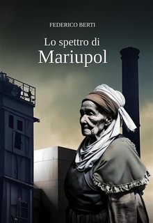 Federico Berti - Lo spettro di Mariupol (2024)