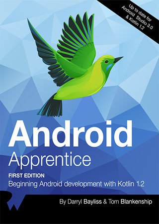 Android Apprentice: Beginning Android Development with Kotlin 1.2