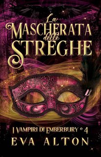 Eva Alton - I Vampiri di Emberbury Vol. 4. La Mascherata delle Streghe (2023)