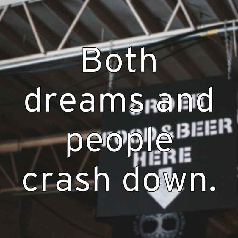 both-dreams-and-people-crash-down