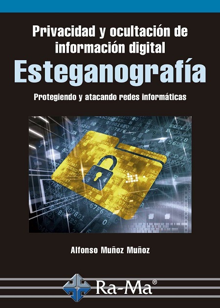 Esteganografía. Protegiendo y atacando redes informáticas - Alfonso Muñoz Muñoz (PDF) [VS]