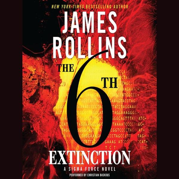 The 6th Extinction Sigma Force 10 By James Rollins FictionAudiobook The 6th Extinction Sigma Force 10 By James Rollins FictionAudiobook