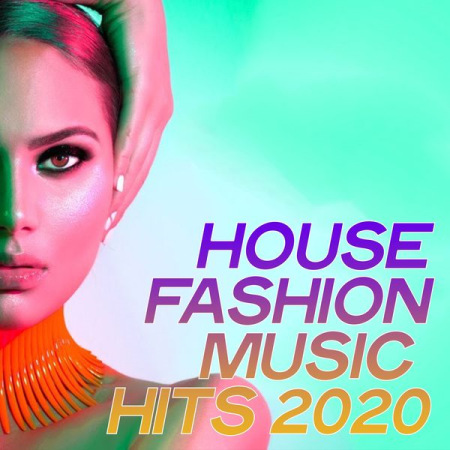 8ebaf79a 4f88 4f61 b4a1 436eb0d75e84 - Various Artists - House Fashion Music Hits 2020 (2020) mp3, flac, hi-res