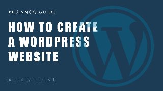 How to Make a WordPress Website - The Ultimate Step by Step Guide How to Make a WordPress Website - The Ultimate Step by Step Guide
